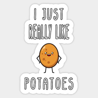 I Just Really Like Potatoes - Funny Potato gift Sticker